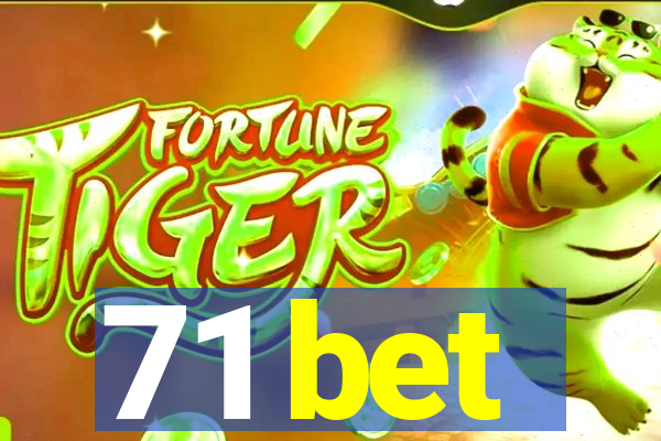 71 bet